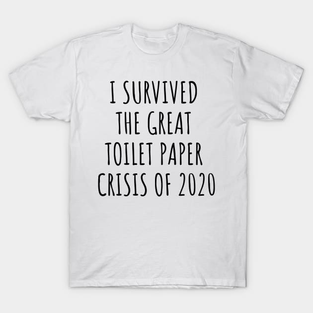 I Survived The Great Toilet Paper Crisis Of 2020 T-Shirt by BlueSkyGiftCo